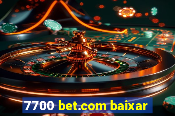 7700 bet.com baixar